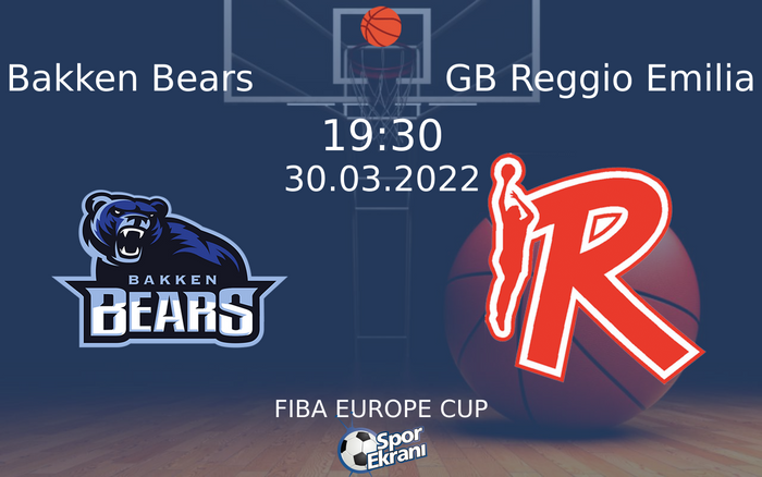 30 Mart 2022 Bakken Bears vs GB Reggio Emilia maçı Hangi Kanalda Saat Kaçta Yayınlanacak? 30 Mart 2022 Bakken Bears vs GB Reggio Emilia maçı Hangi Kanalda Saat Kaçta Yayınlanacak?
