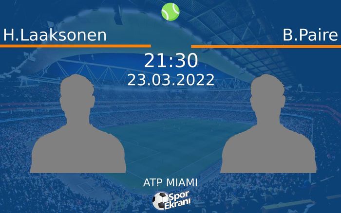 23 Mart 2022 H.Laaksonen vs B.Paire maçı Hangi Kanalda Saat Kaçta Yayınlanacak? 23 Mart 2022 H.Laaksonen vs B.Paire maçı Hangi Kanalda Saat Kaçta Yayınlanacak?