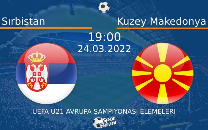 24 Mart 2022 Sırbistan vs Kuzey Makedonya maçı Hangi Kanalda Saat Kaçta Yayınlanacak? 24 Mart 2022 Sırbistan vs Kuzey Makedonya maçı Hangi Kanalda Saat Kaçta Yayınlanacak?
