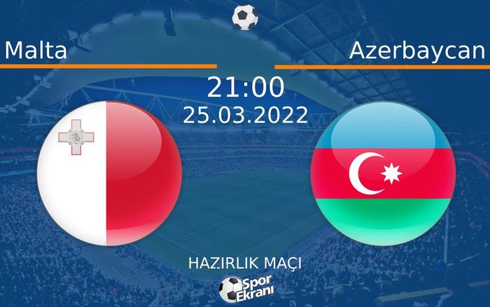 25 Mart 2022 Malta vs Azerbaycan maçı Hangi Kanalda Saat Kaçta Yayınlanacak? 25 Mart 2022 Malta vs Azerbaycan maçı Hangi Kanalda Saat Kaçta Yayınlanacak?