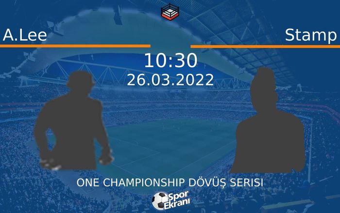 26 Mart 2022 A.Lee vs Stamp maçı Hangi Kanalda Saat Kaçta Yayınlanacak? 26 Mart 2022 A.Lee vs Stamp maçı Hangi Kanalda Saat Kaçta Yayınlanacak?
