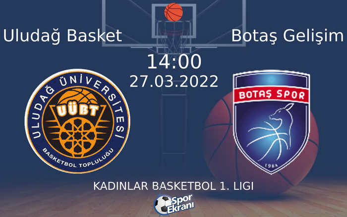27 Mart 2022 Uludağ Basket vs Botaş Gelişim maçı Hangi Kanalda Saat Kaçta Yayınlanacak? 27 Mart 2022 Uludağ Basket vs Botaş Gelişim maçı Hangi Kanalda Saat Kaçta Yayınlanacak?