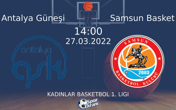 27 Mart 2022 Antalya Güneşi vs Samsun Basket maçı Hangi Kanalda Saat Kaçta Yayınlanacak? 27 Mart 2022 Antalya Güneşi vs Samsun Basket maçı Hangi Kanalda Saat Kaçta Yayınlanacak?