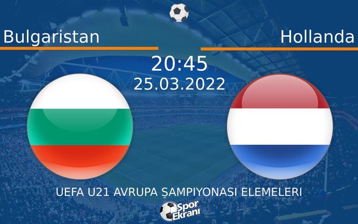 25 Mart 2022 Bulgaristan vs Hollanda maçı Hangi Kanalda Saat Kaçta Yayınlanacak? 25 Mart 2022 Bulgaristan vs Hollanda maçı Hangi Kanalda Saat Kaçta Yayınlanacak?