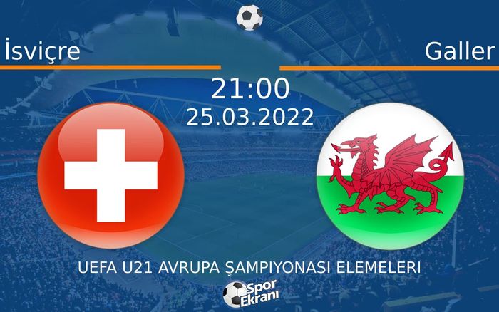 25 Mart 2022 İsviçre vs Galler maçı Hangi Kanalda Saat Kaçta Yayınlanacak? 25 Mart 2022 İsviçre vs Galler maçı Hangi Kanalda Saat Kaçta Yayınlanacak?