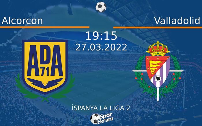 27 Mart 2022 Alcorcon vs Valladolid maçı Hangi Kanalda Saat Kaçta Yayınlanacak? 27 Mart 2022 Alcorcon vs Valladolid maçı Hangi Kanalda Saat Kaçta Yayınlanacak?
