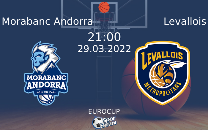 29 Mart 2022 Morabanc Andorra vs Levallois maçı Hangi Kanalda Saat Kaçta Yayınlanacak? 29 Mart 2022 Morabanc Andorra vs Levallois maçı Hangi Kanalda Saat Kaçta Yayınlanacak?