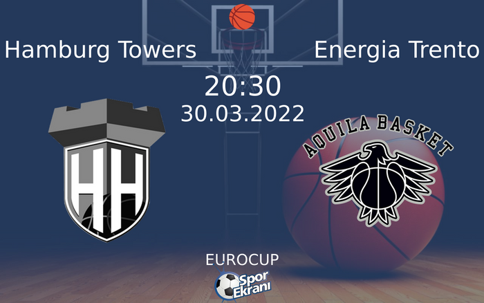 30 Mart 2022 Hamburg Towers vs Energia Trento maçı Hangi Kanalda Saat Kaçta Yayınlanacak? 30 Mart 2022 Hamburg Towers vs Energia Trento maçı Hangi Kanalda Saat Kaçta Yayınlanacak?