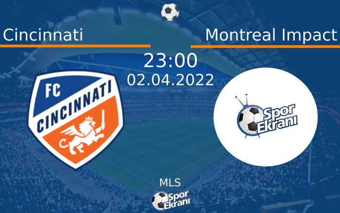 02 Nisan 2022 Cincinnati vs Montreal Impact maçı Hangi Kanalda Saat Kaçta Yayınlanacak? 02 Nisan 2022 Cincinnati vs Montreal Impact maçı Hangi Kanalda Saat Kaçta Yayınlanacak?