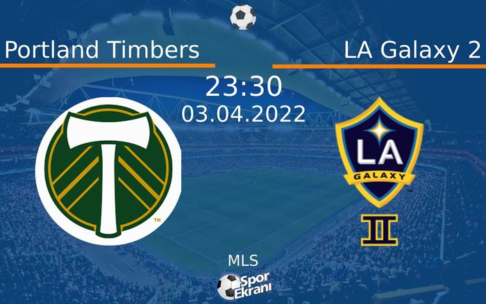 03 Nisan 2022 Portland Timbers vs LA Galaxy 2 maçı Hangi Kanalda Saat Kaçta Yayınlanacak? 03 Nisan 2022 Portland Timbers vs LA Galaxy 2 maçı Hangi Kanalda Saat Kaçta Yayınlanacak?