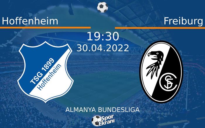 30 Nisan 2022 Hoffenheim vs Freiburg maçı Hangi Kanalda Saat Kaçta Yayınlanacak? 30 Nisan 2022 Hoffenheim vs Freiburg maçı Hangi Kanalda Saat Kaçta Yayınlanacak?