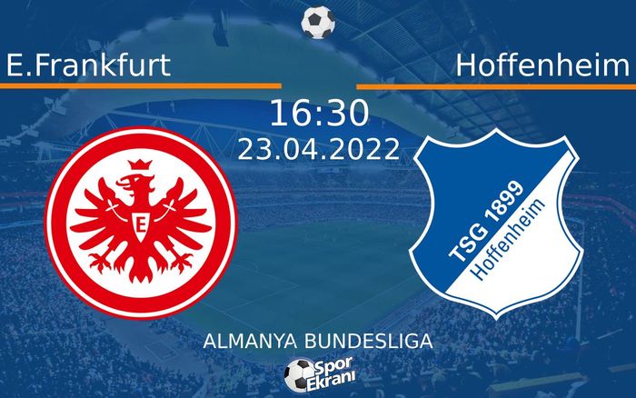 23 Nisan 2022 E.Frankfurt vs Hoffenheim maçı Hangi Kanalda Saat Kaçta Yayınlanacak? 23 Nisan 2022 E.Frankfurt vs Hoffenheim maçı Hangi Kanalda Saat Kaçta Yayınlanacak?