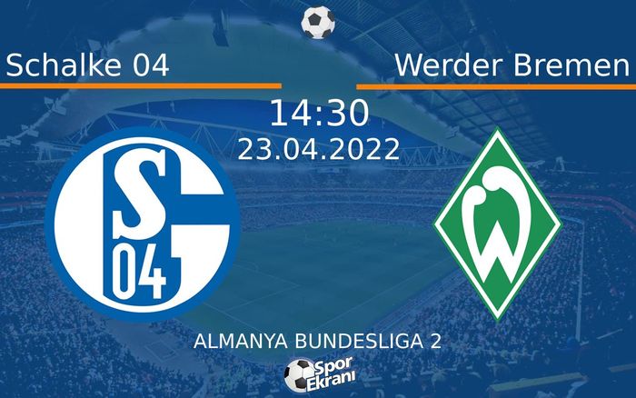 23 Nisan 2022 Schalke 04 vs Werder Bremen maçı Hangi Kanalda Saat Kaçta Yayınlanacak? 23 Nisan 2022 Schalke 04 vs Werder Bremen maçı Hangi Kanalda Saat Kaçta Yayınlanacak?