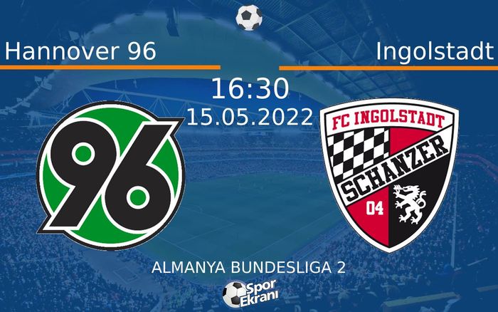 15 Mayıs 2022 Hannover 96 vs Ingolstadt maçı Hangi Kanalda Saat Kaçta Yayınlanacak? 15 Mayıs 2022 Hannover 96 vs Ingolstadt maçı Hangi Kanalda Saat Kaçta Yayınlanacak?