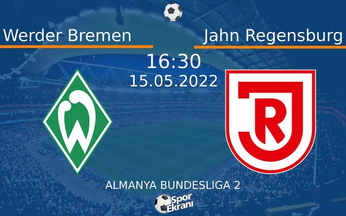 15 Mayıs 2022 Werder Bremen vs Jahn Regensburg maçı Hangi Kanalda Saat Kaçta Yayınlanacak? 15 Mayıs 2022 Werder Bremen vs Jahn Regensburg maçı Hangi Kanalda Saat Kaçta Yayınlanacak?