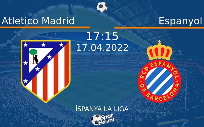 17 Nisan 2022 Atletico Madrid vs Espanyol maçı Hangi Kanalda Saat Kaçta Yayınlanacak? 17 Nisan 2022 Atletico Madrid vs Espanyol maçı Hangi Kanalda Saat Kaçta Yayınlanacak?