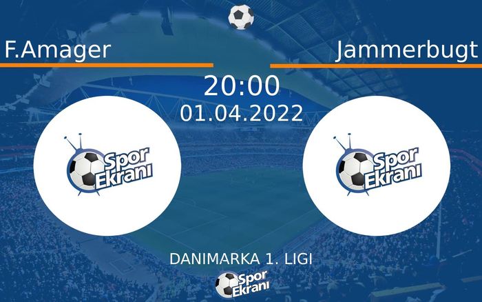 01 Nisan 2022 F.Amager vs Jammerbugt maçı Hangi Kanalda Saat Kaçta Yayınlanacak? 01 Nisan 2022 F.Amager vs Jammerbugt maçı Hangi Kanalda Saat Kaçta Yayınlanacak?