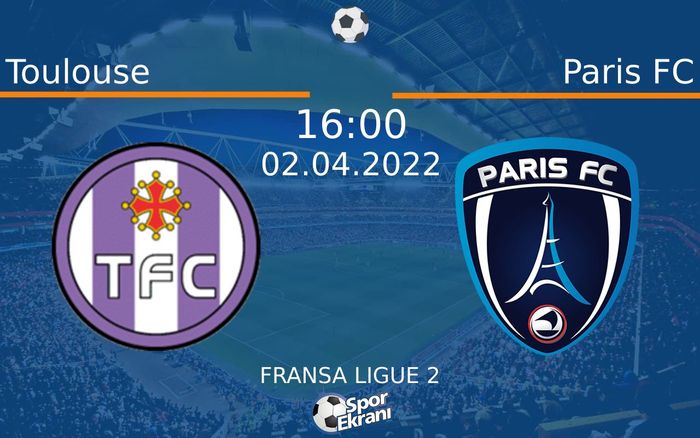 02 Nisan 2022 Toulouse vs Paris FC maçı Hangi Kanalda Saat Kaçta Yayınlanacak? 02 Nisan 2022 Toulouse vs Paris FC maçı Hangi Kanalda Saat Kaçta Yayınlanacak?