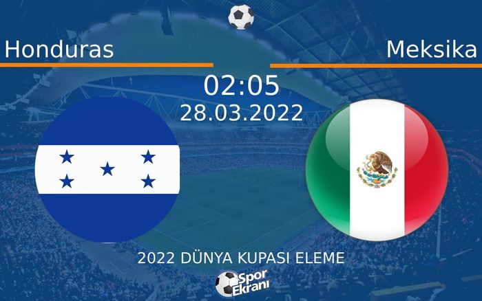 28 Mart 2022 Honduras vs Meksika maçı Hangi Kanalda Saat Kaçta Yayınlanacak? 28 Mart 2022 Honduras vs Meksika maçı Hangi Kanalda Saat Kaçta Yayınlanacak?