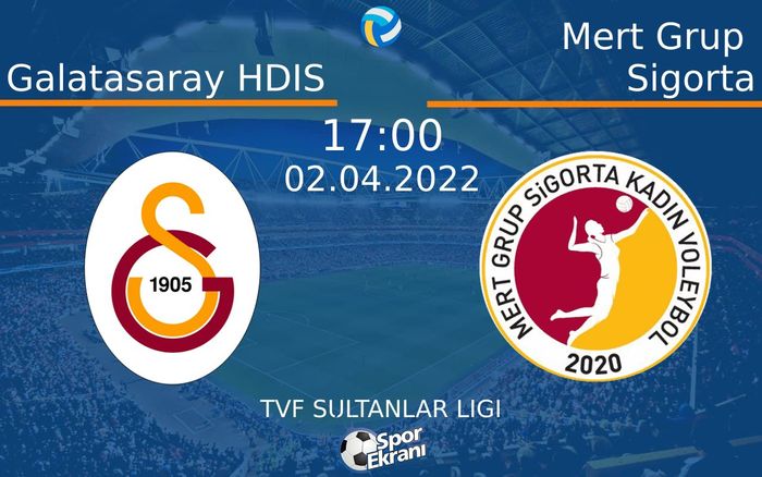 02 Nisan 2022 Galatasaray HDIS vs Mert Grup Sigorta maçı Hangi Kanalda Saat Kaçta Yayınlanacak? 02 Nisan 2022 Galatasaray HDIS vs Mert Grup Sigorta maçı Hangi Kanalda Saat Kaçta Yayınlanacak?