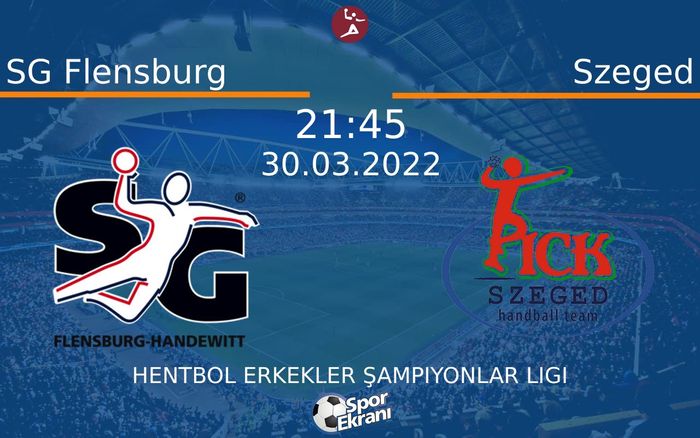 30 Mart 2022 SG Flensburg vs Szeged maçı Hangi Kanalda Saat Kaçta Yayınlanacak? 30 Mart 2022 SG Flensburg vs Szeged maçı Hangi Kanalda Saat Kaçta Yayınlanacak?