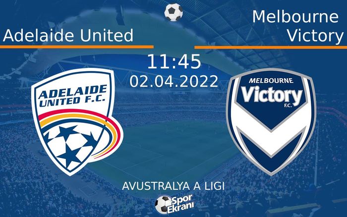 02 Nisan 2022 Adelaide United vs Melbourne Victory maçı Hangi Kanalda Saat Kaçta Yayınlanacak? 02 Nisan 2022 Adelaide United vs Melbourne Victory maçı Hangi Kanalda Saat Kaçta Yayınlanacak?