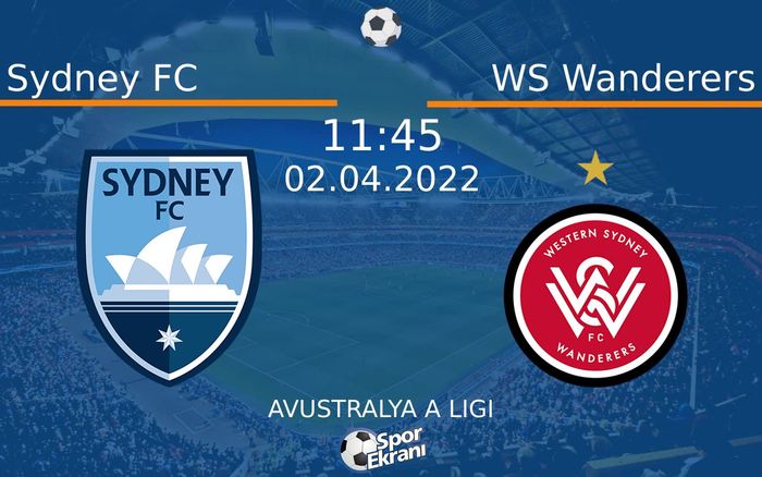 02 Nisan 2022 Sydney FC vs WS Wanderers maçı Hangi Kanalda Saat Kaçta Yayınlanacak?