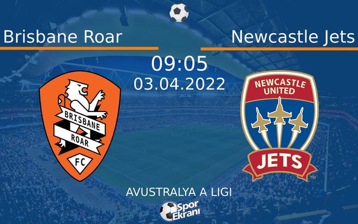 03 Nisan 2022 Brisbane Roar vs Newcastle Jets maçı Hangi Kanalda Saat Kaçta Yayınlanacak? 03 Nisan 2022 Brisbane Roar vs Newcastle Jets maçı Hangi Kanalda Saat Kaçta Yayınlanacak?