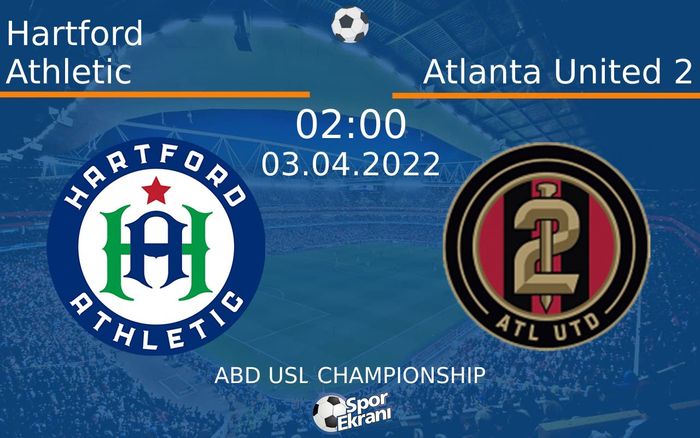 03 Nisan 2022 Hartford Athletic vs Atlanta United 2 maçı Hangi Kanalda Saat Kaçta Yayınlanacak? 03 Nisan 2022 Hartford Athletic vs Atlanta United 2 maçı Hangi Kanalda Saat Kaçta Yayınlanacak?
