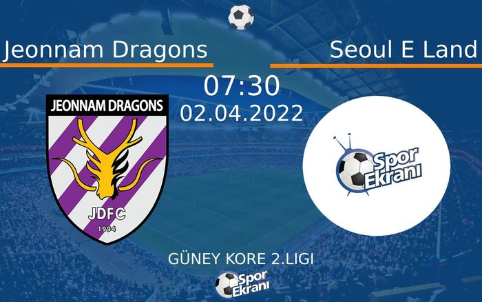 02 Nisan 2022 Jeonnam Dragons vs Seoul E Land maçı Hangi Kanalda Saat Kaçta Yayınlanacak? 02 Nisan 2022 Jeonnam Dragons vs Seoul E Land maçı Hangi Kanalda Saat Kaçta Yayınlanacak?