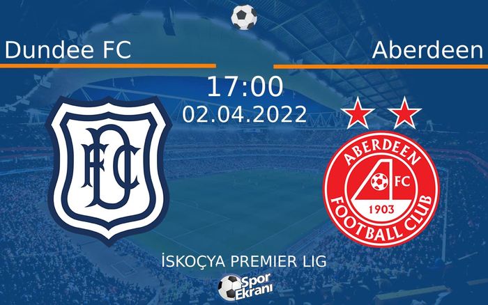 02 Nisan 2022 Dundee FC vs Aberdeen maçı Hangi Kanalda Saat Kaçta Yayınlanacak? 02 Nisan 2022 Dundee FC vs Aberdeen maçı Hangi Kanalda Saat Kaçta Yayınlanacak?