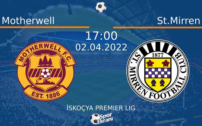 02 Nisan 2022 Motherwell vs St.Mirren maçı Hangi Kanalda Saat Kaçta Yayınlanacak? 02 Nisan 2022 Motherwell vs St.Mirren maçı Hangi Kanalda Saat Kaçta Yayınlanacak?