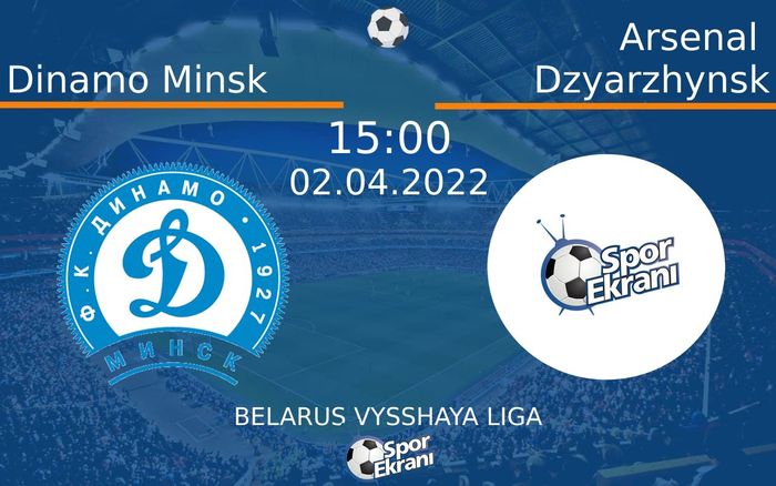 02 Nisan 2022 Dinamo Minsk vs Arsenal Dzyarzhynsk maçı Hangi Kanalda Saat Kaçta Yayınlanacak? 02 Nisan 2022 Dinamo Minsk vs Arsenal Dzyarzhynsk maçı Hangi Kanalda Saat Kaçta Yayınlanacak?