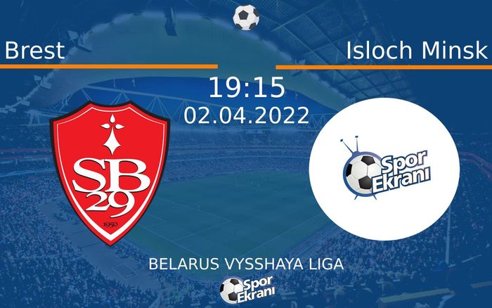 02 Nisan 2022 Brest vs Isloch Minsk maçı Hangi Kanalda Saat Kaçta Yayınlanacak? 02 Nisan 2022 Brest vs Isloch Minsk maçı Hangi Kanalda Saat Kaçta Yayınlanacak?