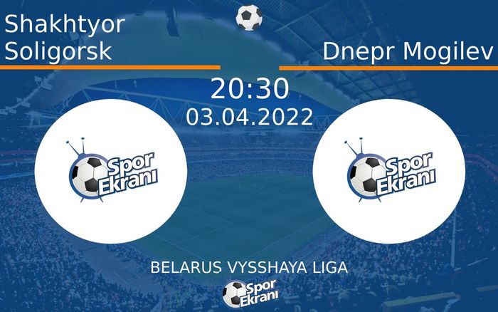 03 Nisan 2022 Shakhtyor Soligorsk vs Dnepr Mogilev maçı Hangi Kanalda Saat Kaçta Yayınlanacak? 03 Nisan 2022 Shakhtyor Soligorsk vs Dnepr Mogilev maçı Hangi Kanalda Saat Kaçta Yayınlanacak?