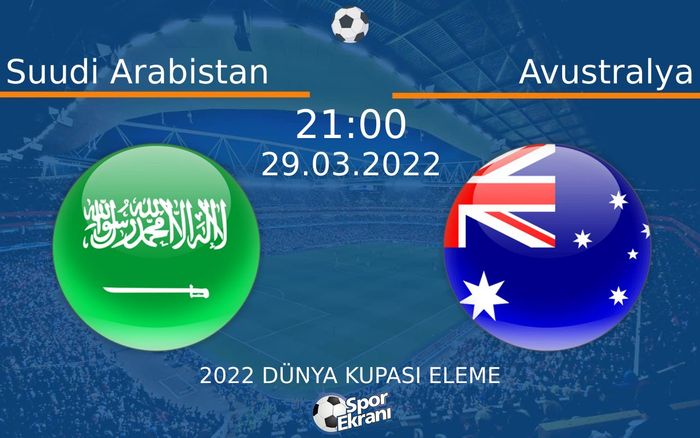 29 Mart 2022 Suudi Arabistan vs Avustralya maçı Hangi Kanalda Saat Kaçta Yayınlanacak? 29 Mart 2022 Suudi Arabistan vs Avustralya maçı Hangi Kanalda Saat Kaçta Yayınlanacak?