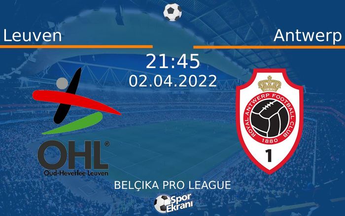 02 Nisan 2022 Leuven vs Antwerp maçı Hangi Kanalda Saat Kaçta Yayınlanacak?