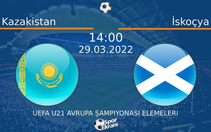 29 Mart 2022 Kazakistan vs İskoçya maçı Hangi Kanalda Saat Kaçta Yayınlanacak? 29 Mart 2022 Kazakistan vs İskoçya maçı Hangi Kanalda Saat Kaçta Yayınlanacak?
