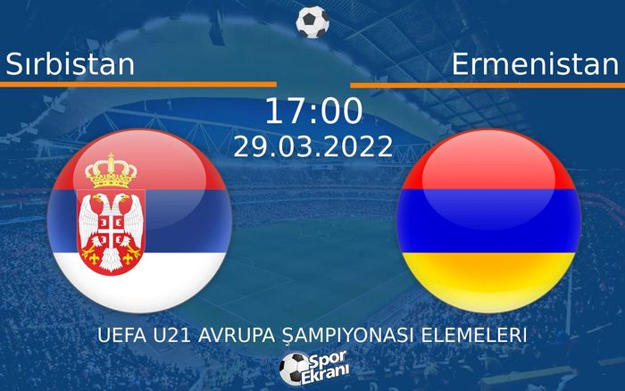 29 Mart 2022 Sırbistan vs Ermenistan maçı Hangi Kanalda Saat Kaçta Yayınlanacak? 29 Mart 2022 Sırbistan vs Ermenistan maçı Hangi Kanalda Saat Kaçta Yayınlanacak?