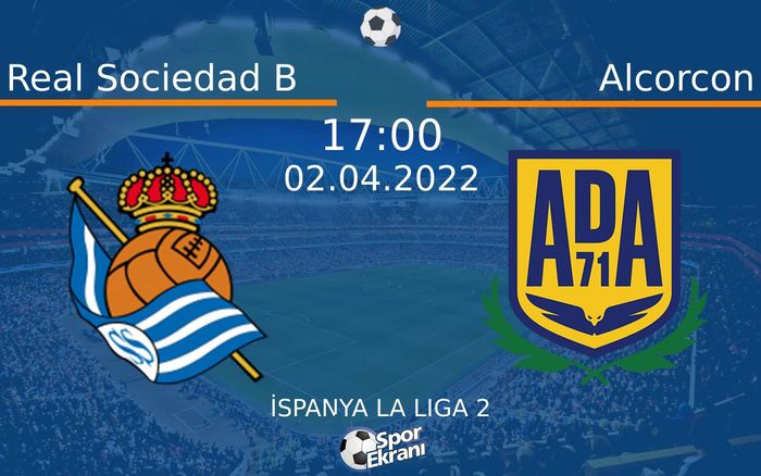 02 Nisan 2022 Real Sociedad B vs Alcorcon maçı Hangi Kanalda Saat Kaçta Yayınlanacak? 02 Nisan 2022 Real Sociedad B vs Alcorcon maçı Hangi Kanalda Saat Kaçta Yayınlanacak?