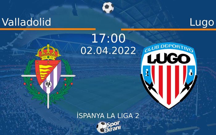 02 Nisan 2022 Valladolid vs Lugo maçı Hangi Kanalda Saat Kaçta Yayınlanacak? 02 Nisan 2022 Valladolid vs Lugo maçı Hangi Kanalda Saat Kaçta Yayınlanacak?