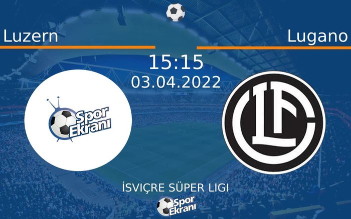 03 Nisan 2022 Luzern vs Lugano maçı Hangi Kanalda Saat Kaçta Yayınlanacak? 03 Nisan 2022 Luzern vs Lugano maçı Hangi Kanalda Saat Kaçta Yayınlanacak?