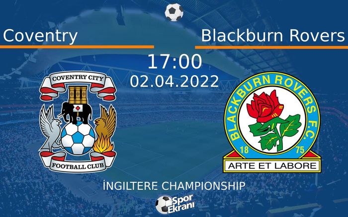 02 Nisan 2022 Coventry vs Blackburn Rovers maçı Hangi Kanalda Saat Kaçta Yayınlanacak? 02 Nisan 2022 Coventry vs Blackburn Rovers maçı Hangi Kanalda Saat Kaçta Yayınlanacak?