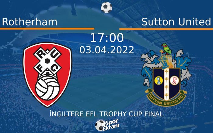 03 Nisan 2022 Rotherham vs Sutton United maçı Hangi Kanalda Saat Kaçta Yayınlanacak? 03 Nisan 2022 Rotherham vs Sutton United maçı Hangi Kanalda Saat Kaçta Yayınlanacak?