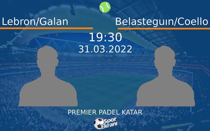 31 Mart 2022 Lebron/Galan vs Belasteguın/Coello maçı Hangi Kanalda Saat Kaçta Yayınlanacak? 31 Mart 2022 Lebron/Galan vs Belasteguın/Coello maçı Hangi Kanalda Saat Kaçta Yayınlanacak?
