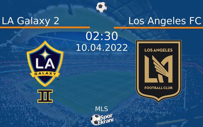 10 Nisan 2022 LA Galaxy 2 vs Los Angeles FC maçı Hangi Kanalda Saat Kaçta Yayınlanacak? 10 Nisan 2022 LA Galaxy 2 vs Los Angeles FC maçı Hangi Kanalda Saat Kaçta Yayınlanacak?