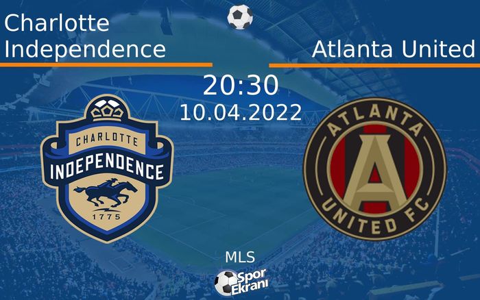 10 Nisan 2022 Charlotte Independence vs Atlanta United maçı Hangi Kanalda Saat Kaçta Yayınlanacak? 10 Nisan 2022 Charlotte Independence vs Atlanta United maçı Hangi Kanalda Saat Kaçta Yayınlanacak?
