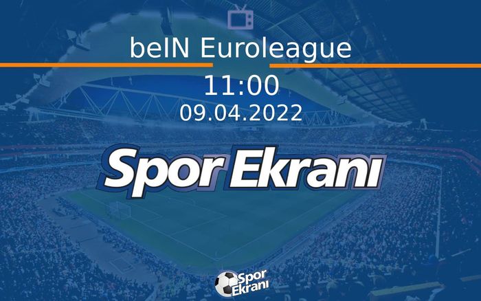 09 Nisan 2022 Basketbol Programi - beIN Euroleague Hangi Kanalda Saat Kaçta Yayınlanacak? 09 Nisan 2022 Basketbol Programi - beIN Euroleague Hangi Kanalda Saat Kaçta Yayınlanacak?