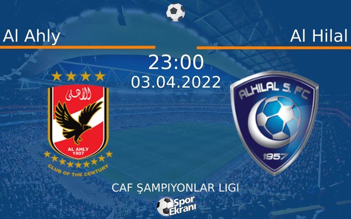 03 Nisan 2022 Al Ahly vs Al Hilal maçı Hangi Kanalda Saat Kaçta Yayınlanacak? 03 Nisan 2022 Al Ahly vs Al Hilal maçı Hangi Kanalda Saat Kaçta Yayınlanacak?