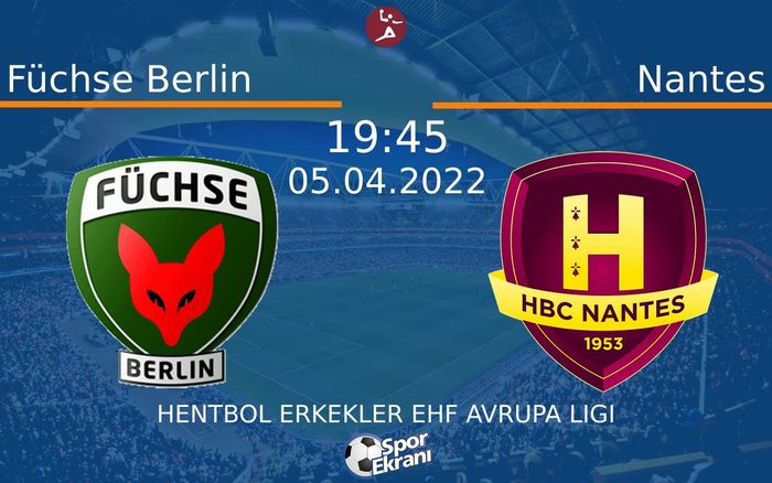 05 Nisan 2022 Füchse Berlin vs Nantes maçı Hangi Kanalda Saat Kaçta Yayınlanacak? 05 Nisan 2022 Füchse Berlin vs Nantes maçı Hangi Kanalda Saat Kaçta Yayınlanacak?